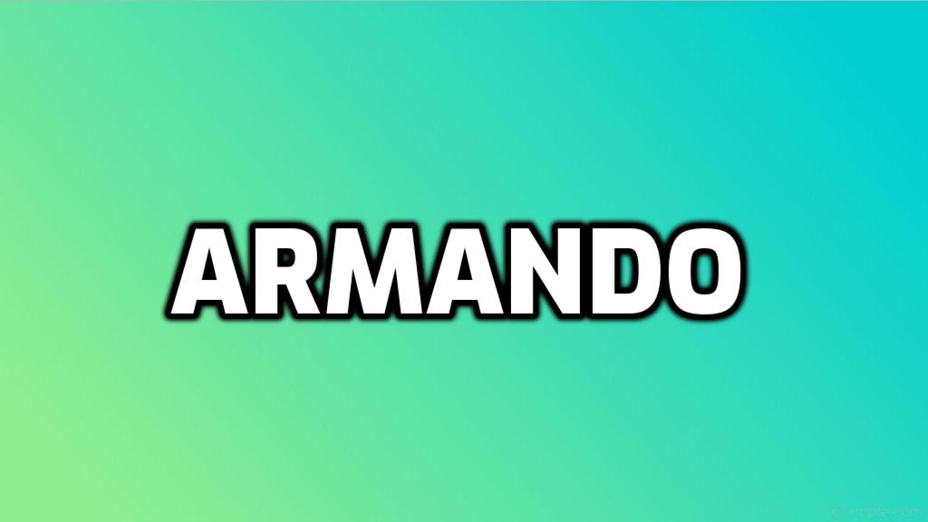 Significado del nombre Armando