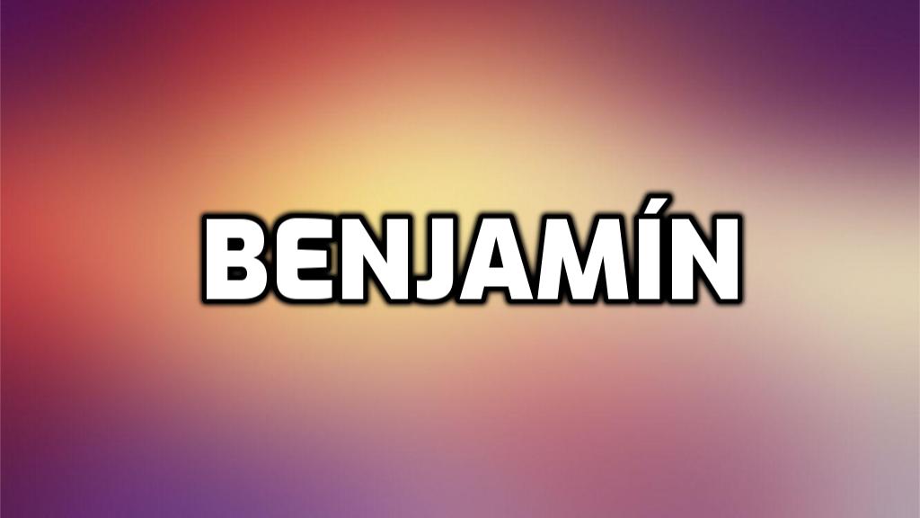 Significado del nombre Benjamín